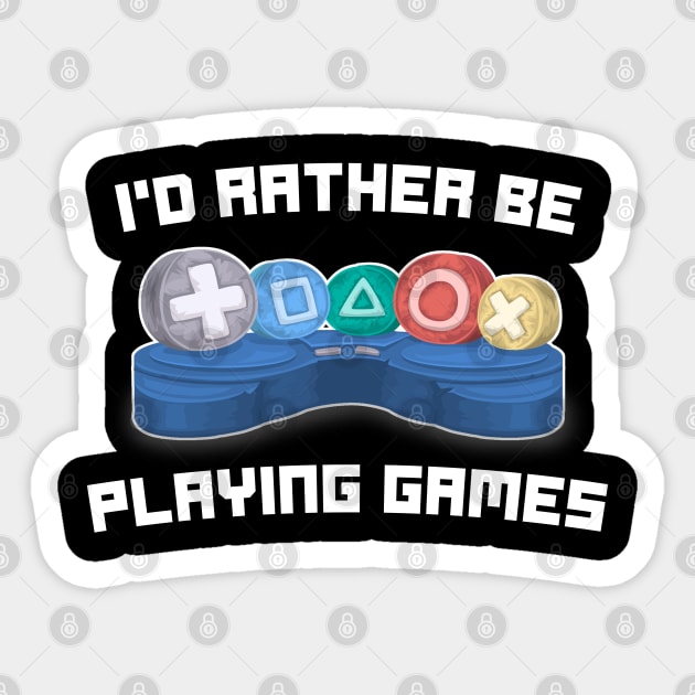 I'd rather be playing games - Video Gamer Gaming Funny Quote Sticker by Tesla